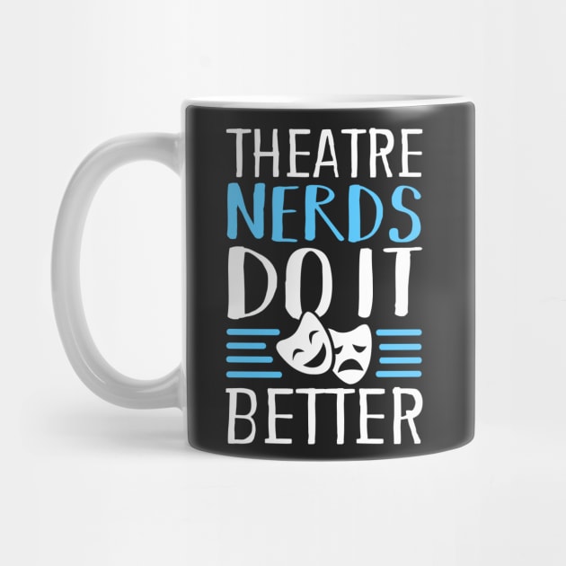 Theatre Nerds Do It Better by KsuAnn